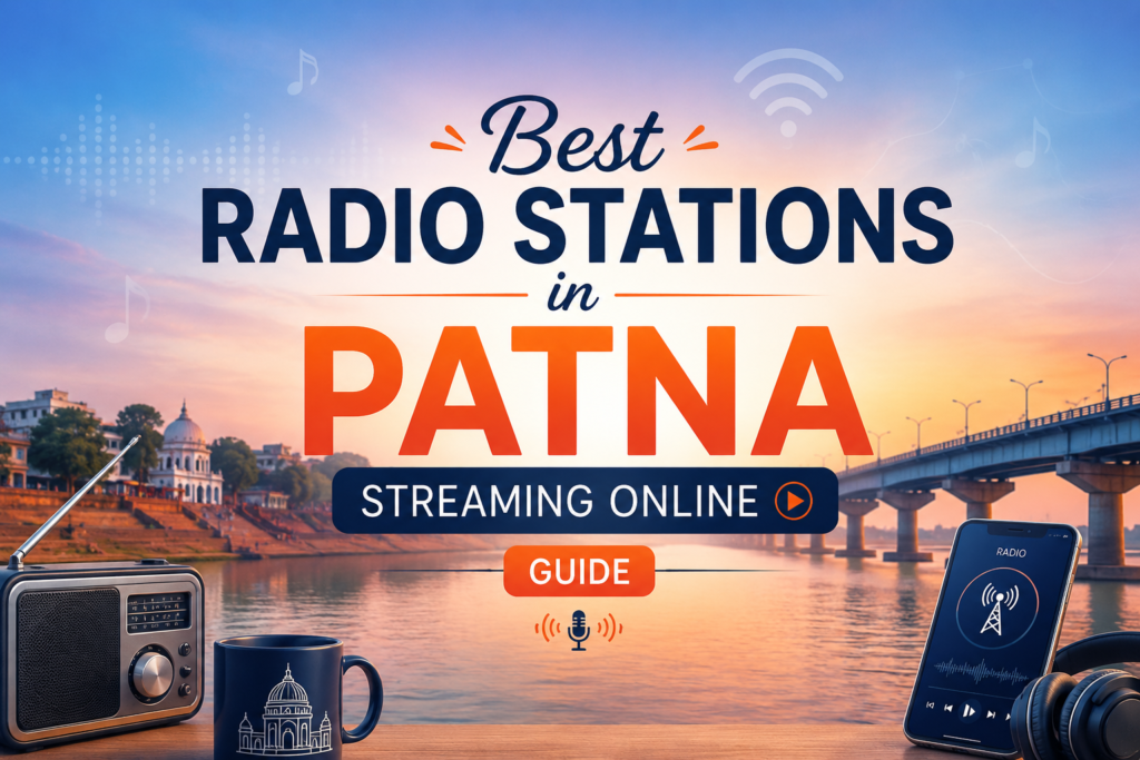 Best Radio Stations in Patna Streaming Online guide