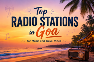 Top Radio Stations in Goa for Music and Travel Vibes