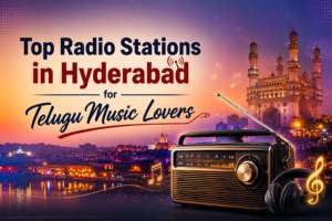 Top Radio Stations in Hyderabad for Telugu Music Lovers